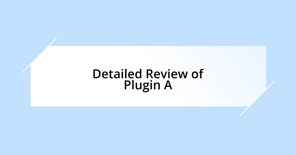 Detailed Review of Plugin A