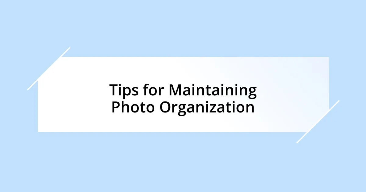Tips for Maintaining Photo Organization