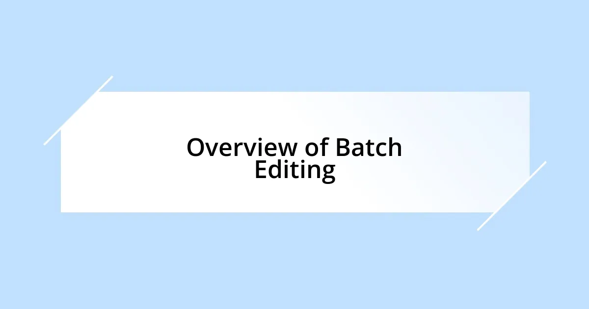 Overview of Batch Editing