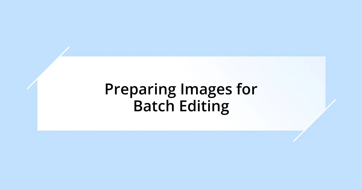Preparing Images for Batch Editing