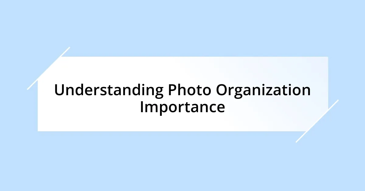 Understanding Photo Organization Importance
