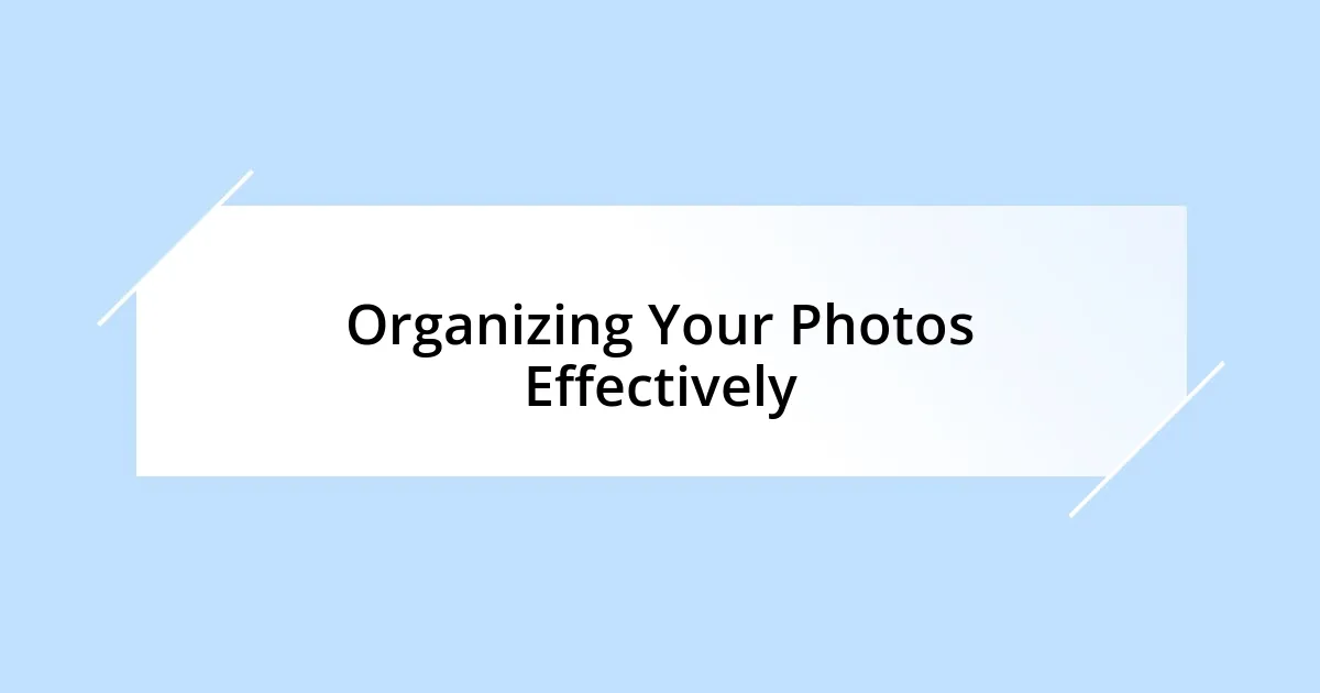 Organizing Your Photos Effectively