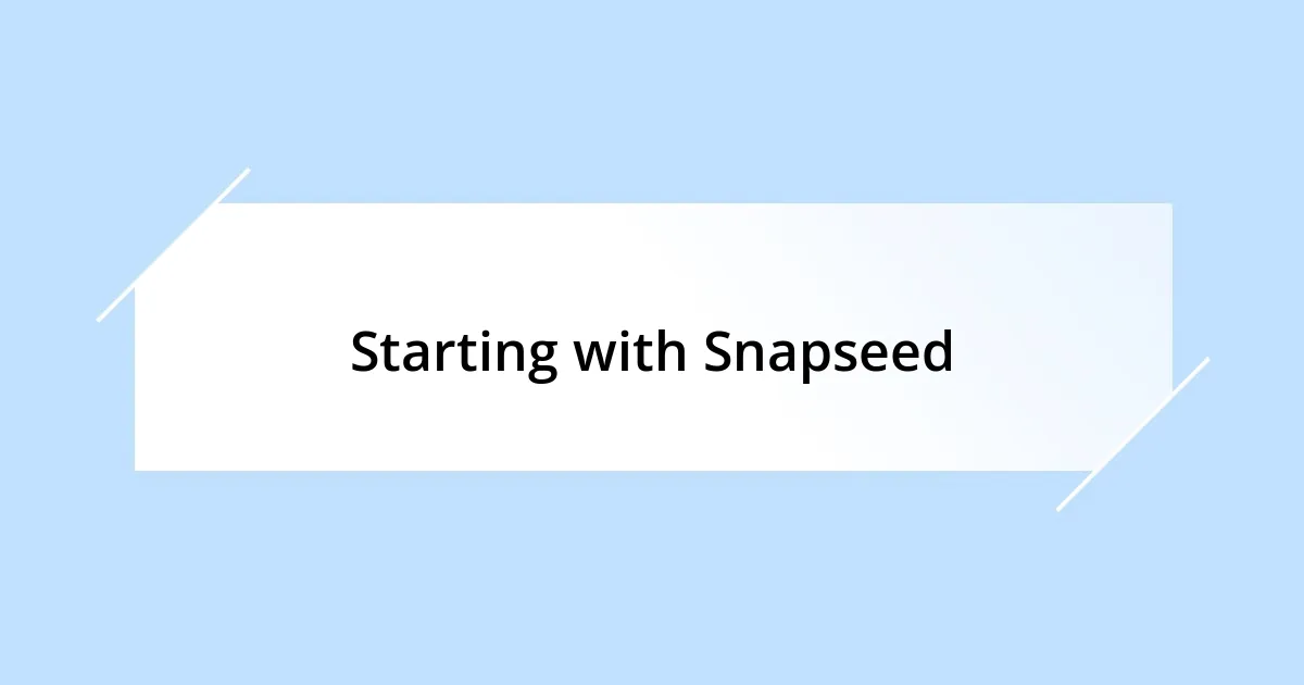 Starting with Snapseed