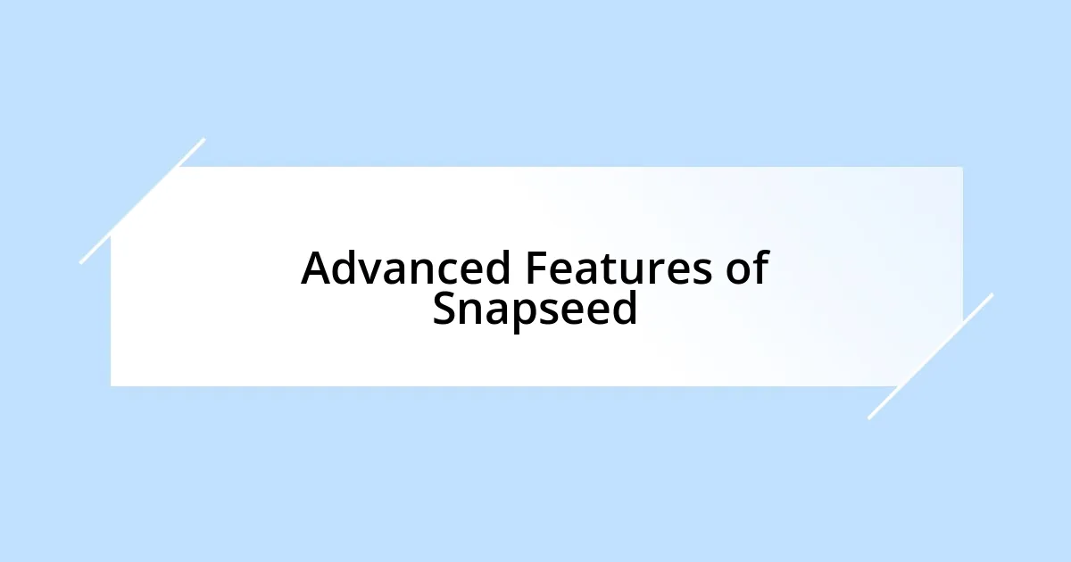 Advanced Features of Snapseed