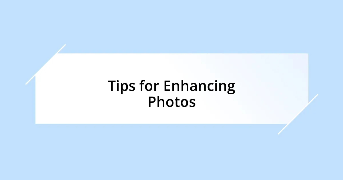 Tips for Enhancing Photos