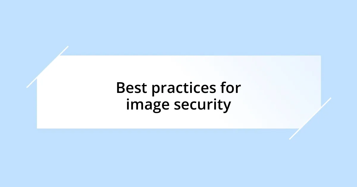Best practices for image security
