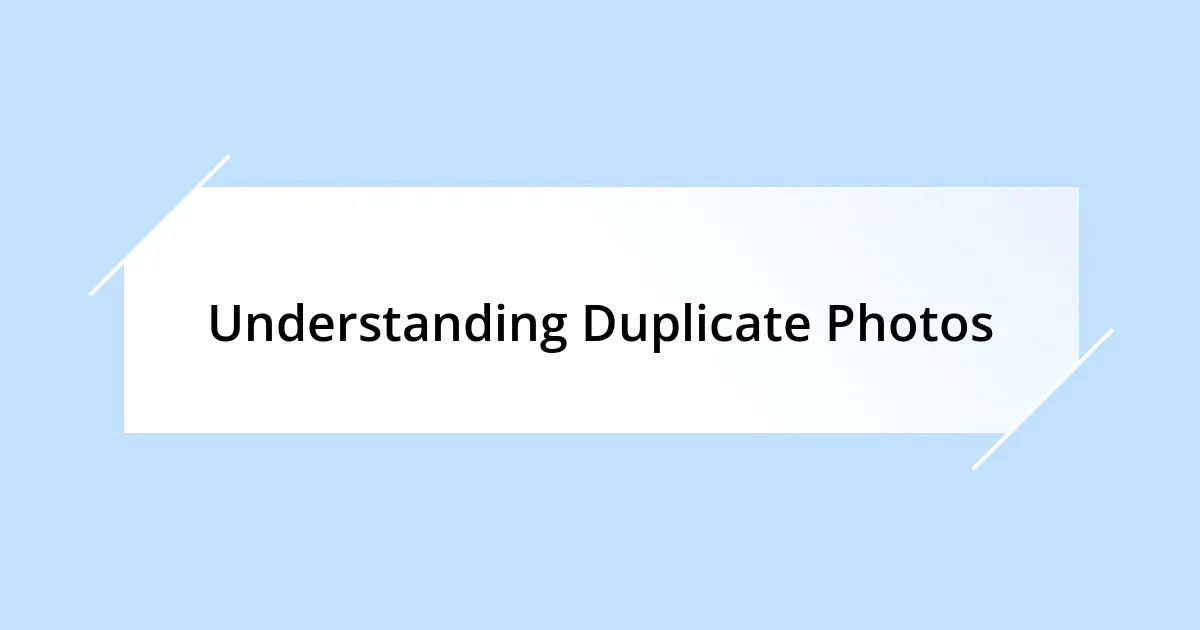 Understanding Duplicate Photos