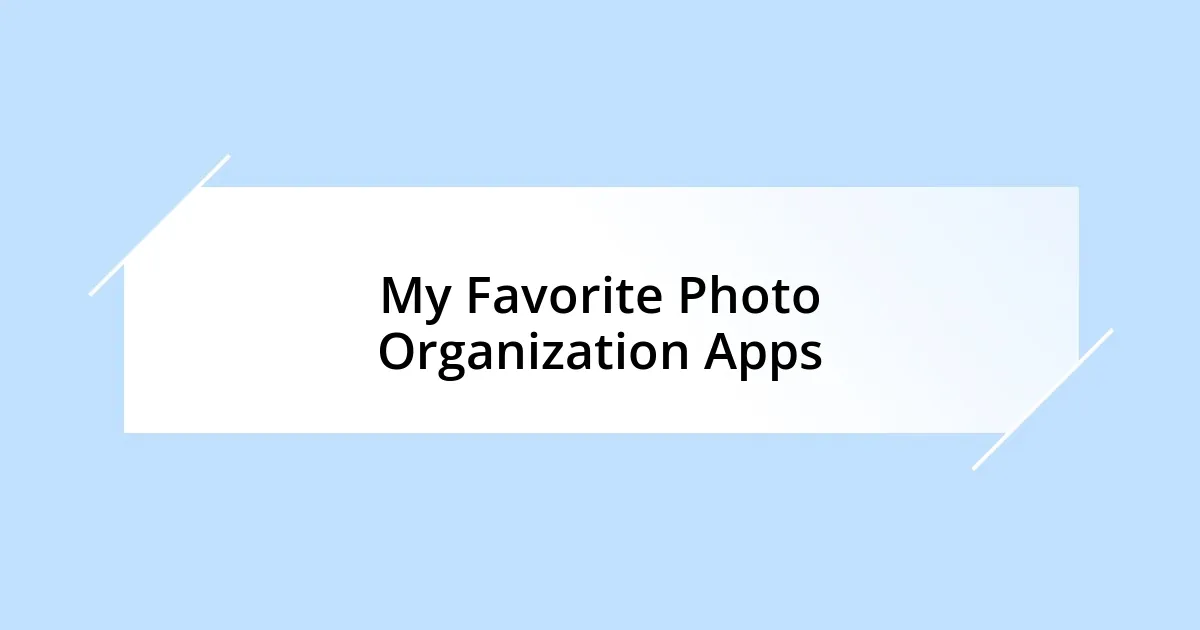 My Favorite Photo Organization Apps