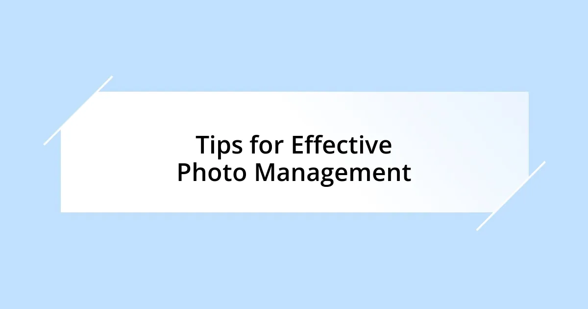 Tips for Effective Photo Management
