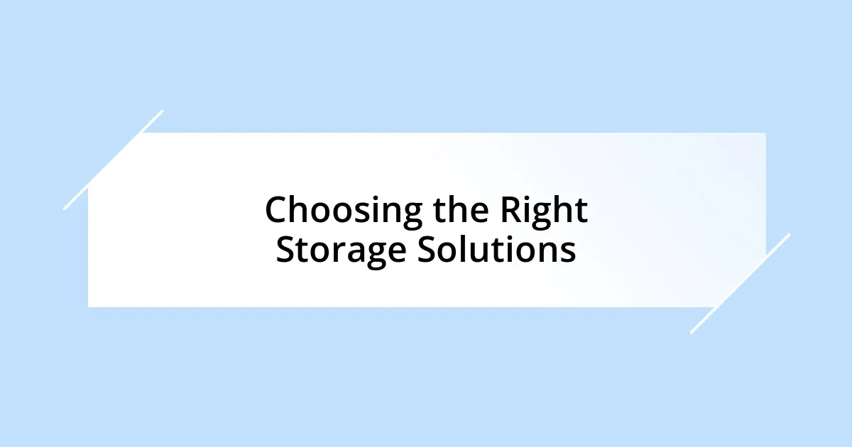 Choosing the Right Storage Solutions