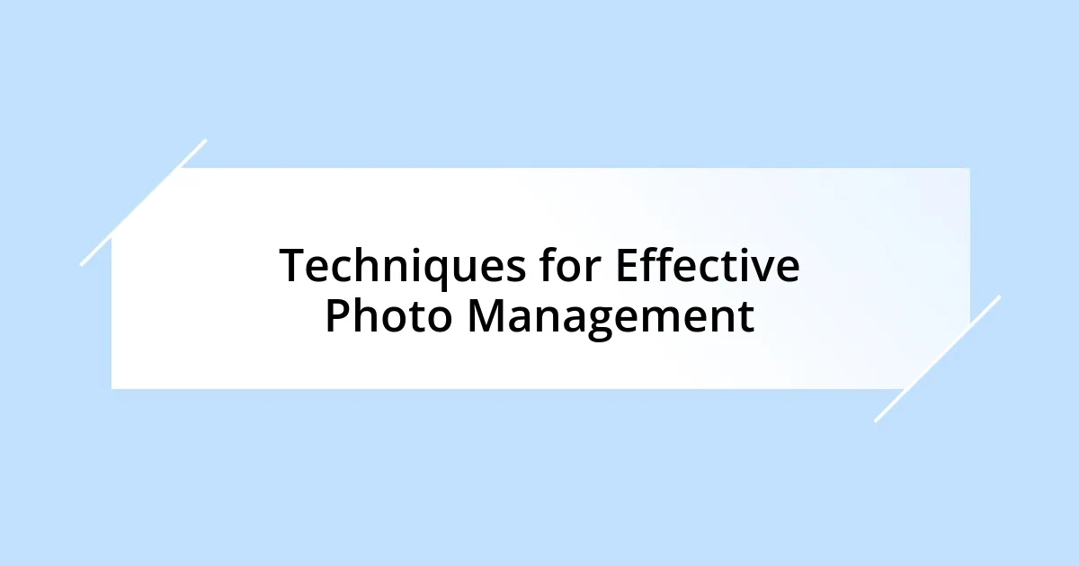 Techniques for Effective Photo Management