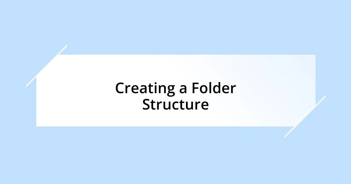 Creating a Folder Structure
