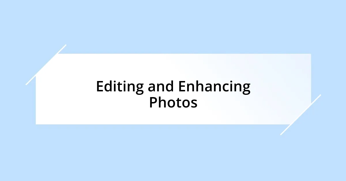 Editing and Enhancing Photos