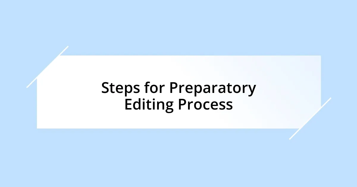 Steps for Preparatory Editing Process