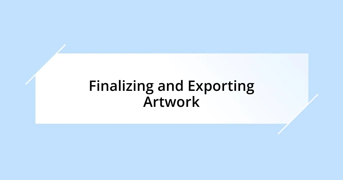 Finalizing and Exporting Artwork