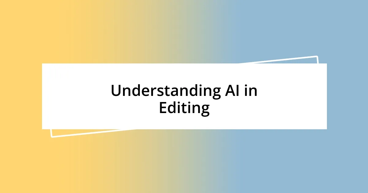 Understanding AI in Editing