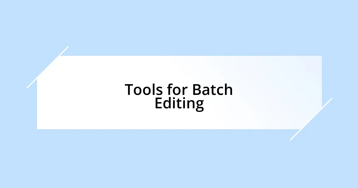Tools for Batch Editing