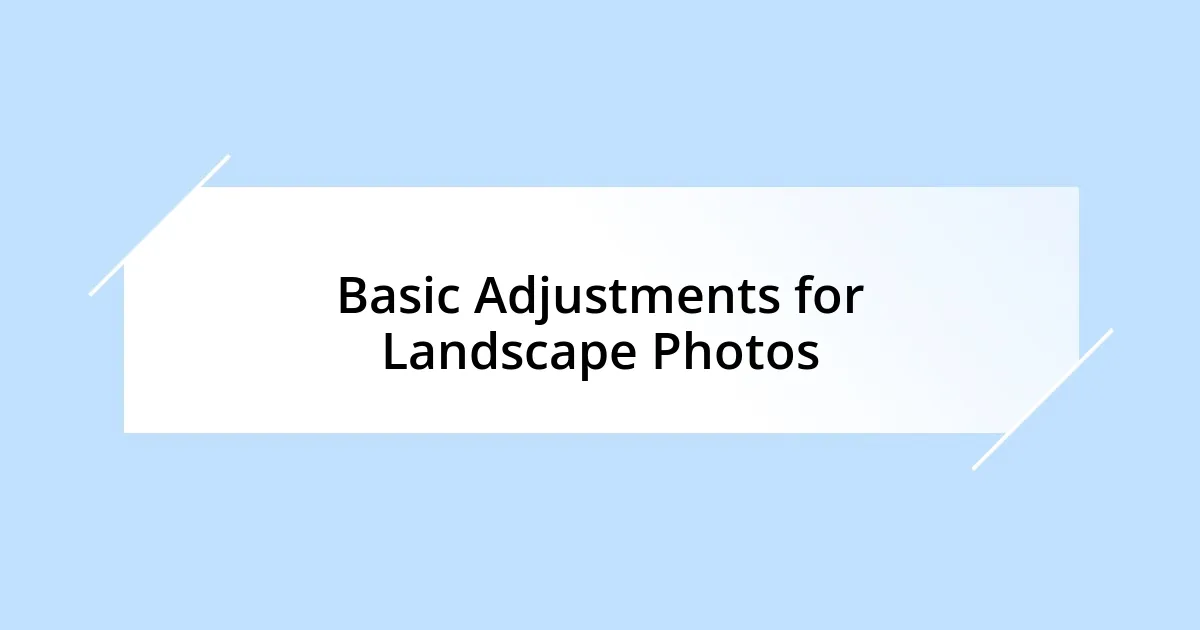 Basic Adjustments for Landscape Photos