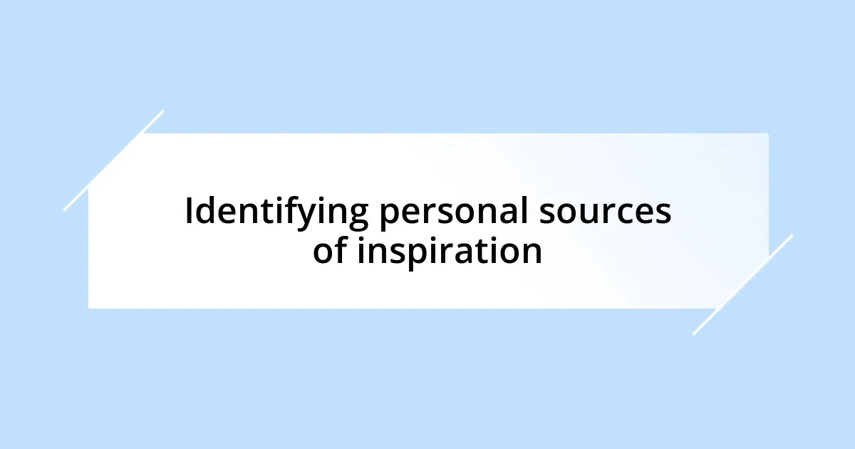 Identifying personal sources of inspiration