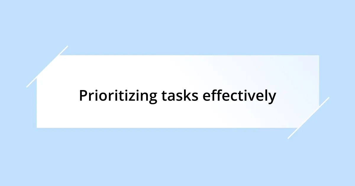 Prioritizing tasks effectively