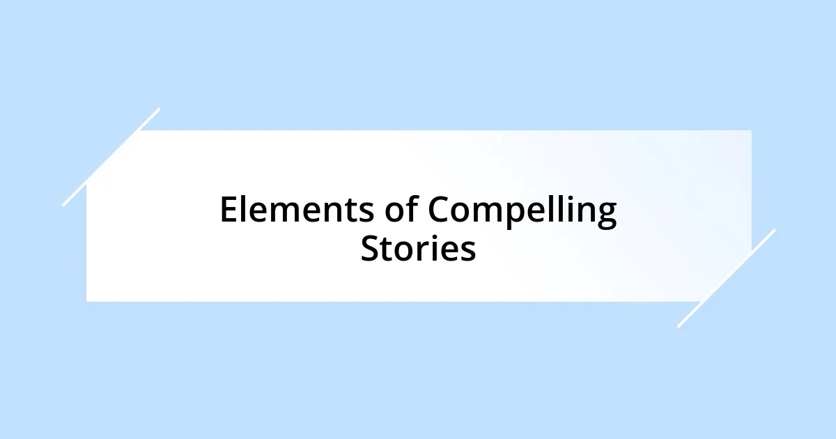 Elements of Compelling Stories