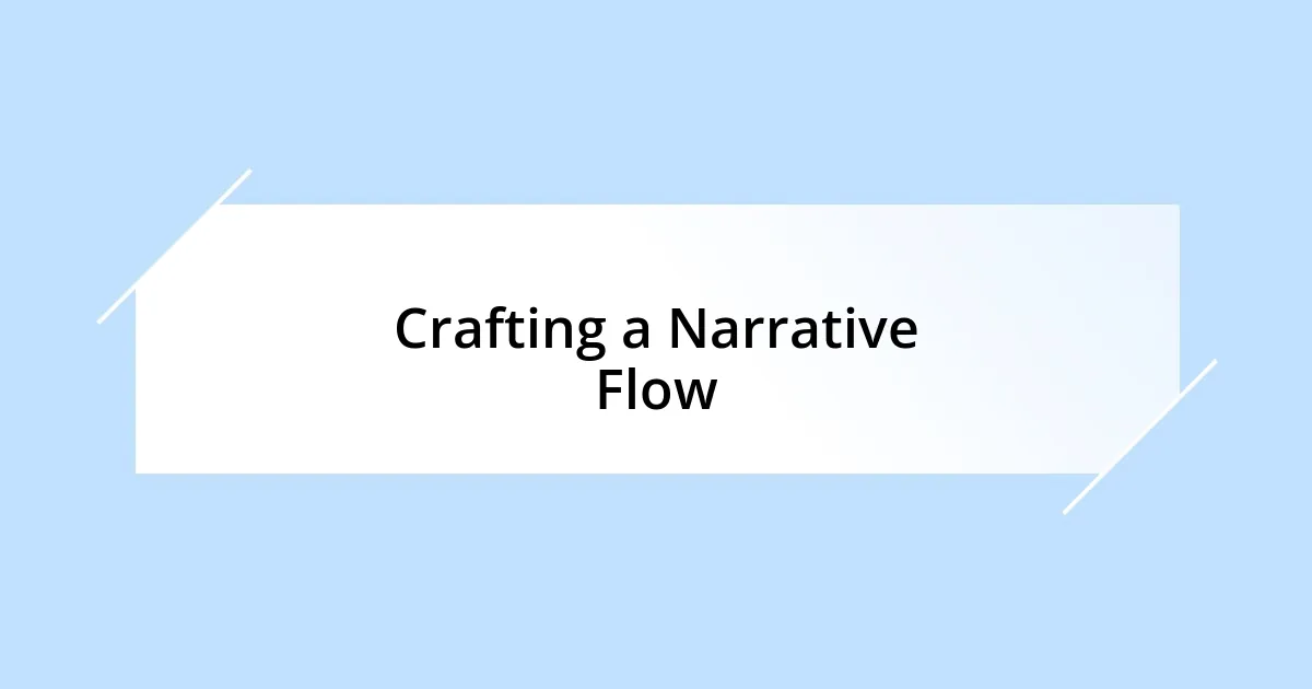 Crafting a Narrative Flow