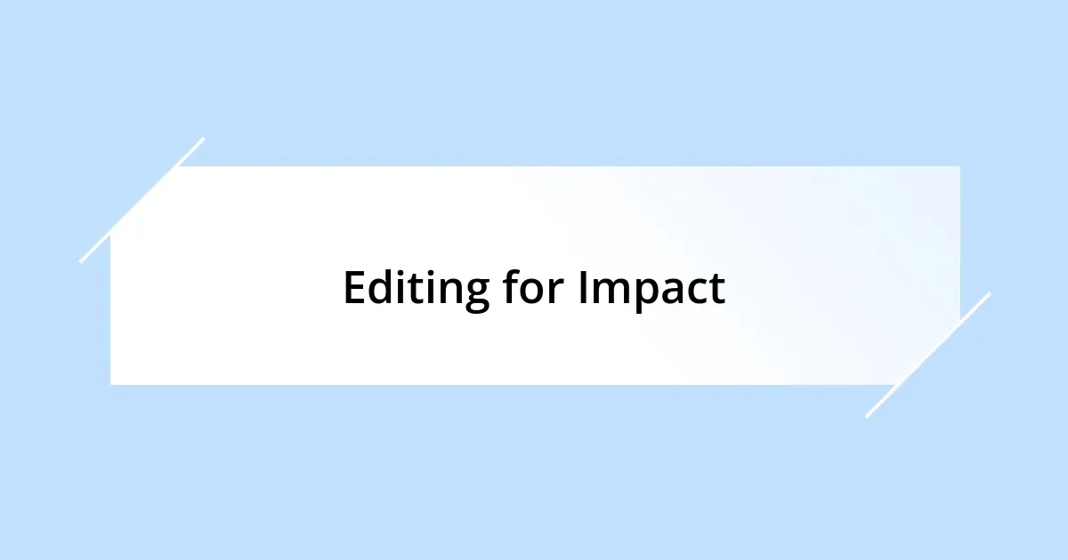Editing for Impact