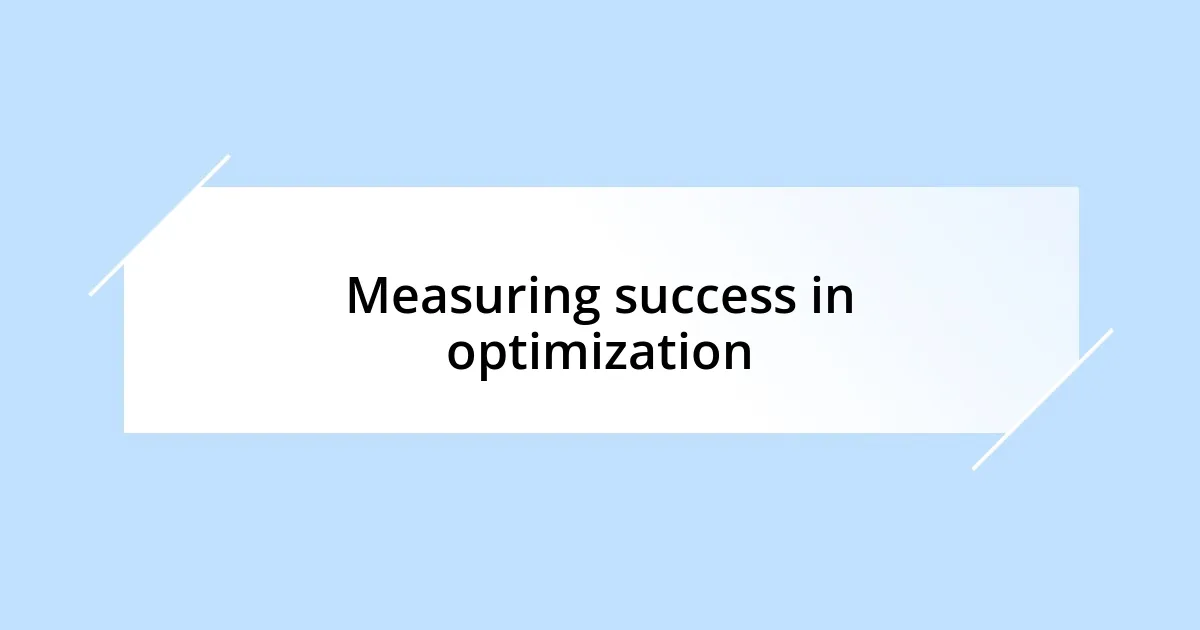 Measuring success in optimization