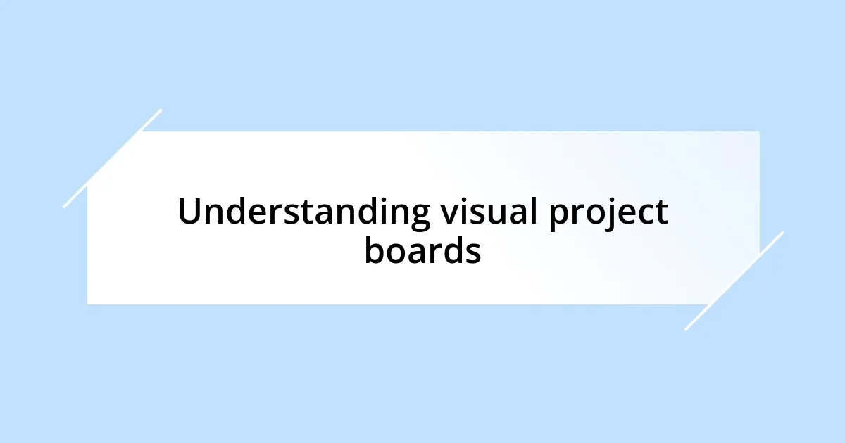 Understanding visual project boards