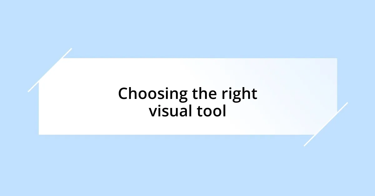 Choosing the right visual tool