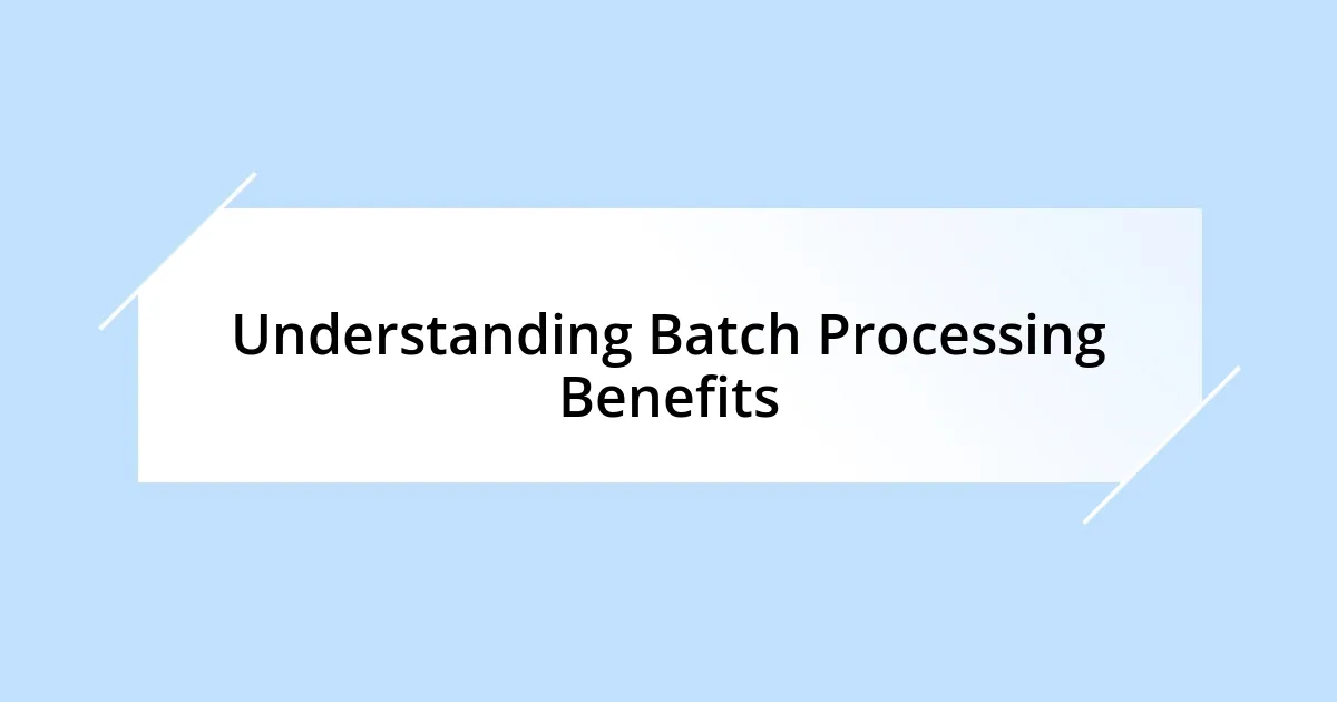 Understanding Batch Processing Benefits