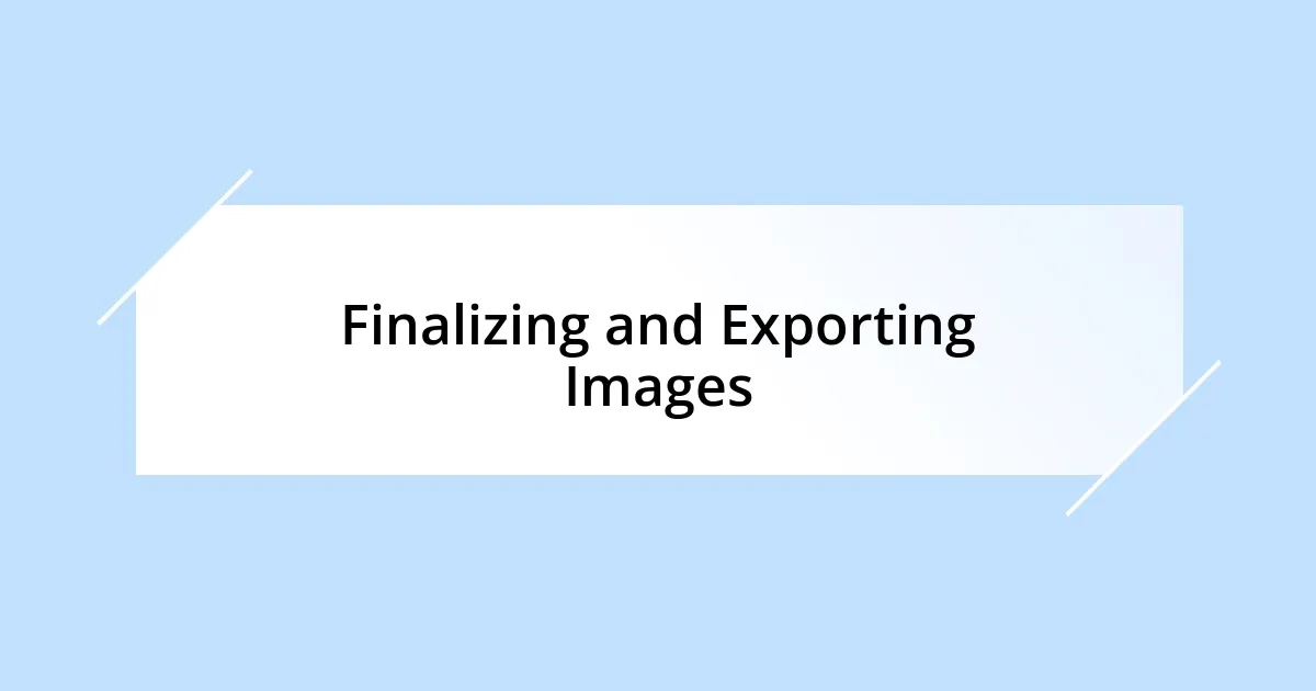Finalizing and Exporting Images