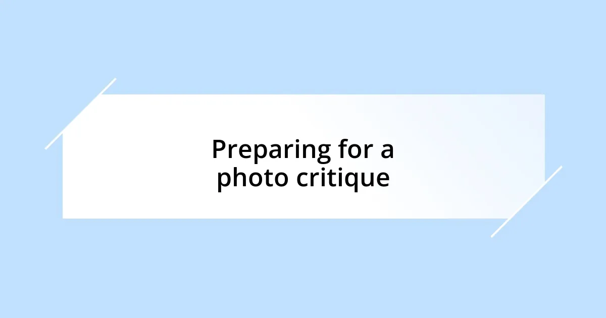 Preparing for a photo critique
