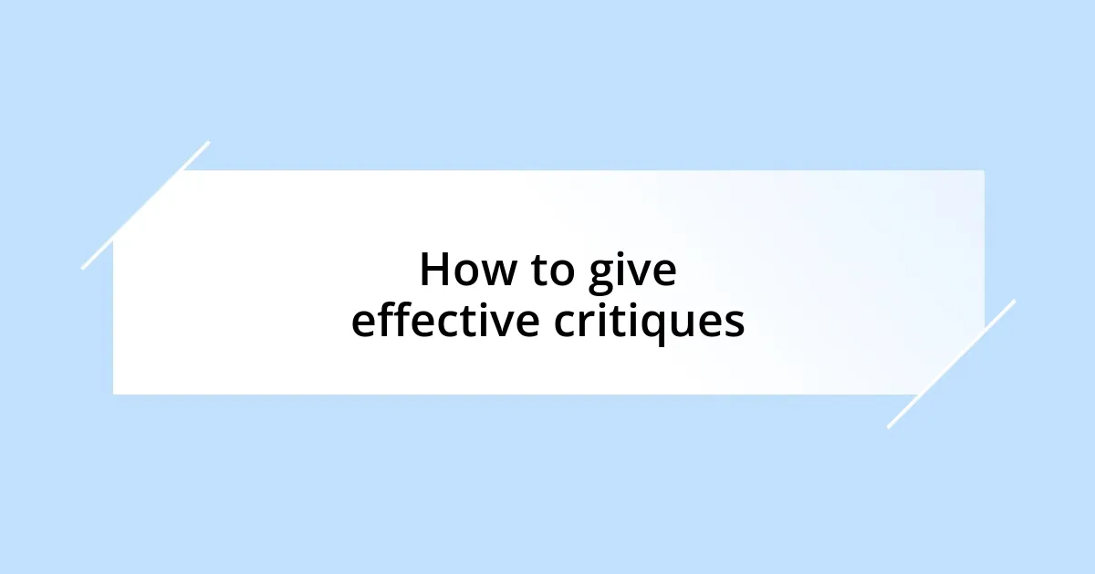 How to give effective critiques