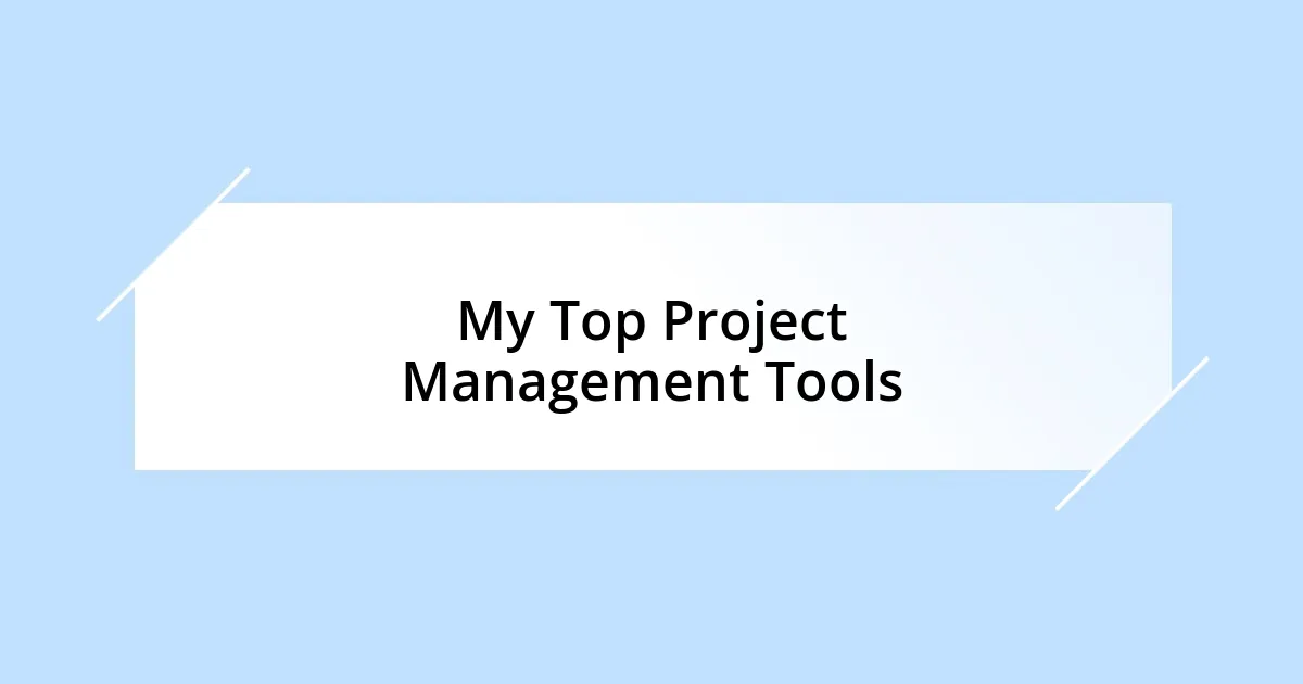 My Top Project Management Tools