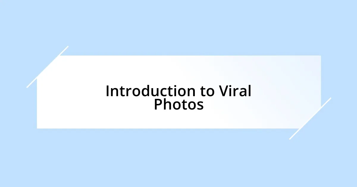Introduction to Viral Photos