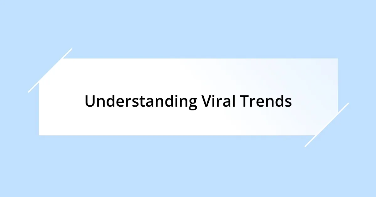 Understanding Viral Trends