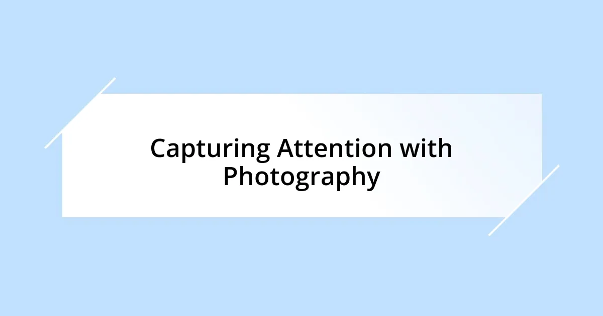 Capturing Attention with Photography