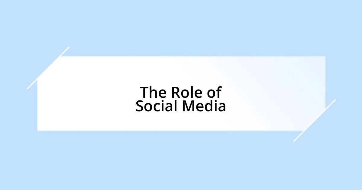 The Role of Social Media