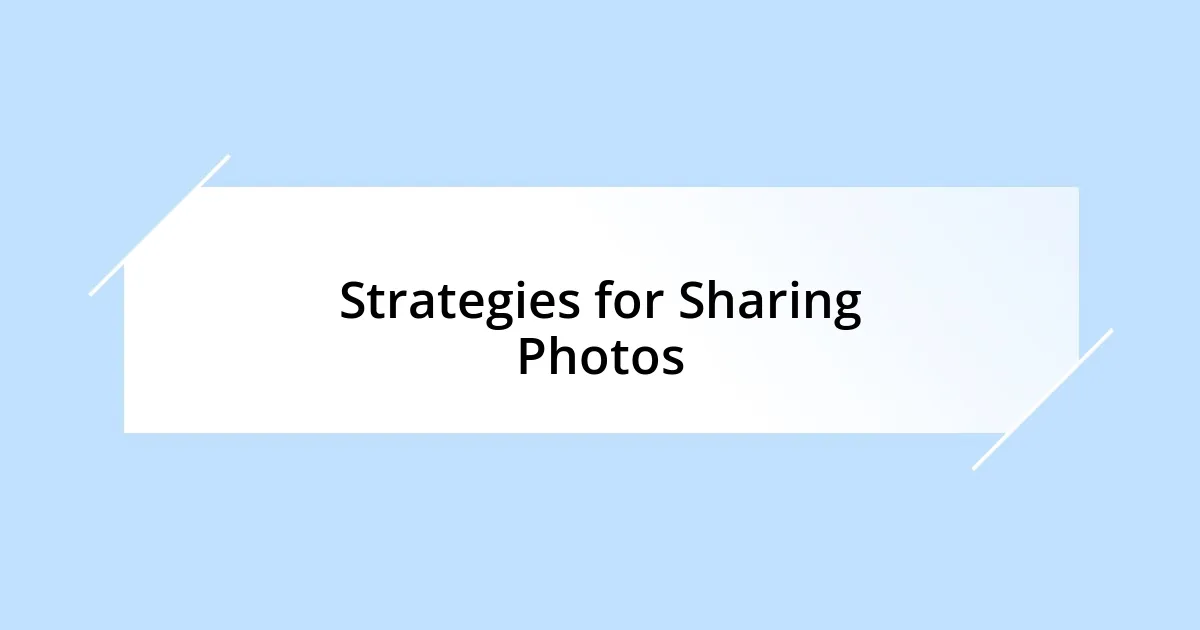 Strategies for Sharing Photos