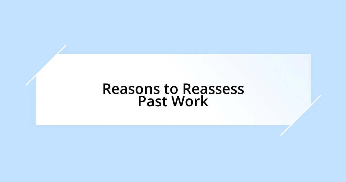 Reasons to Reassess Past Work
