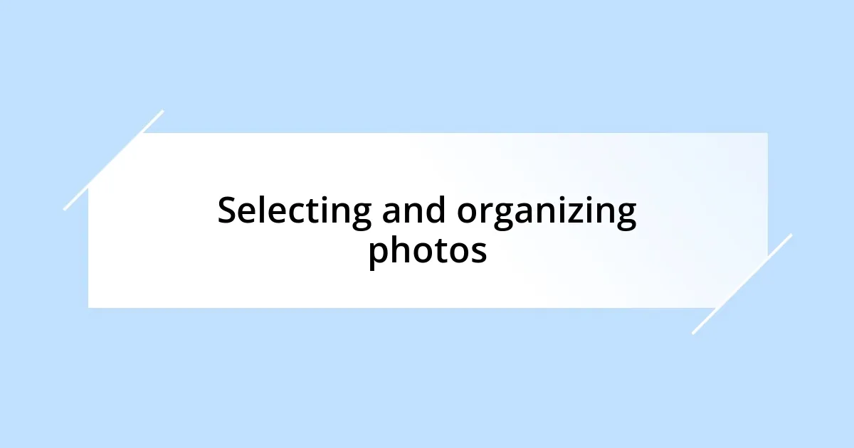 Selecting and organizing photos
