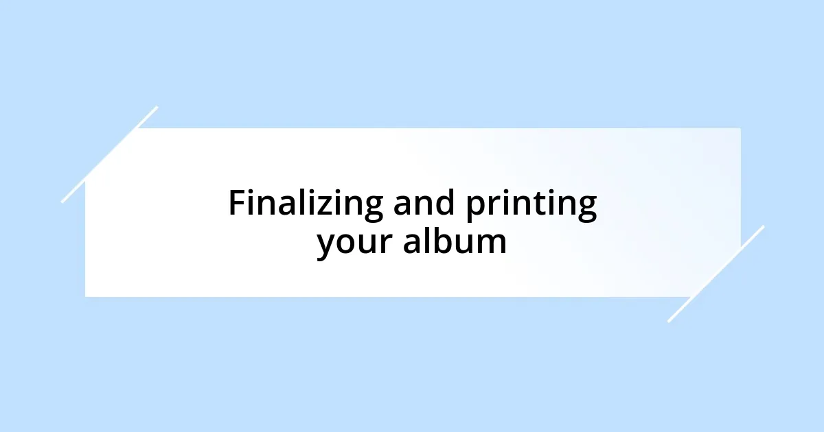 Finalizing and printing your album