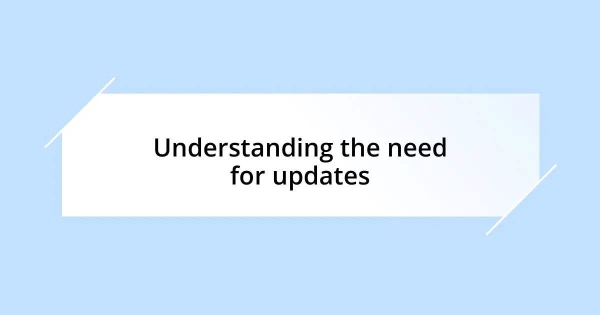 Understanding the need for updates