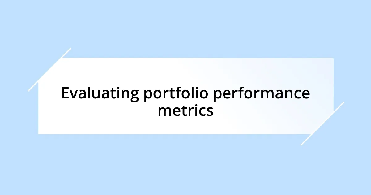 Evaluating portfolio performance metrics