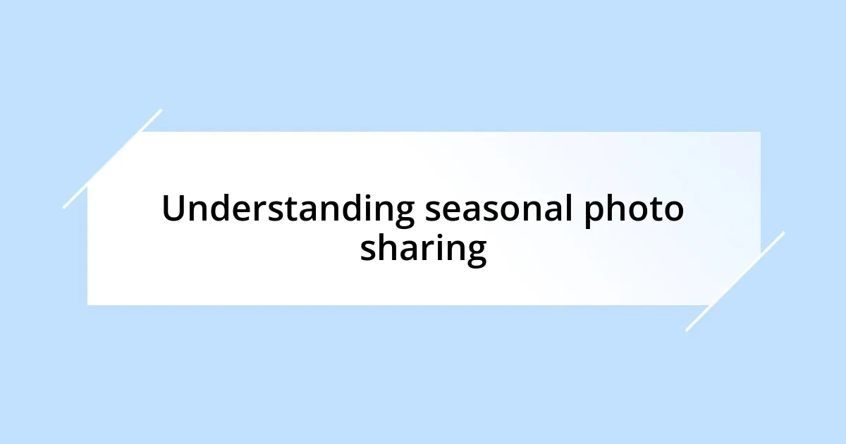 Understanding seasonal photo sharing