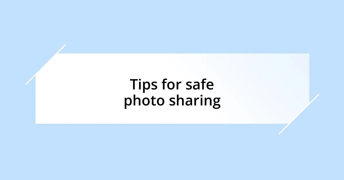 Tips for safe photo sharing