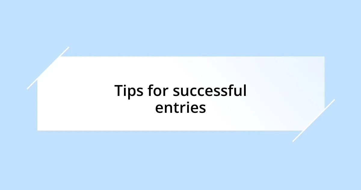 Tips for successful entries