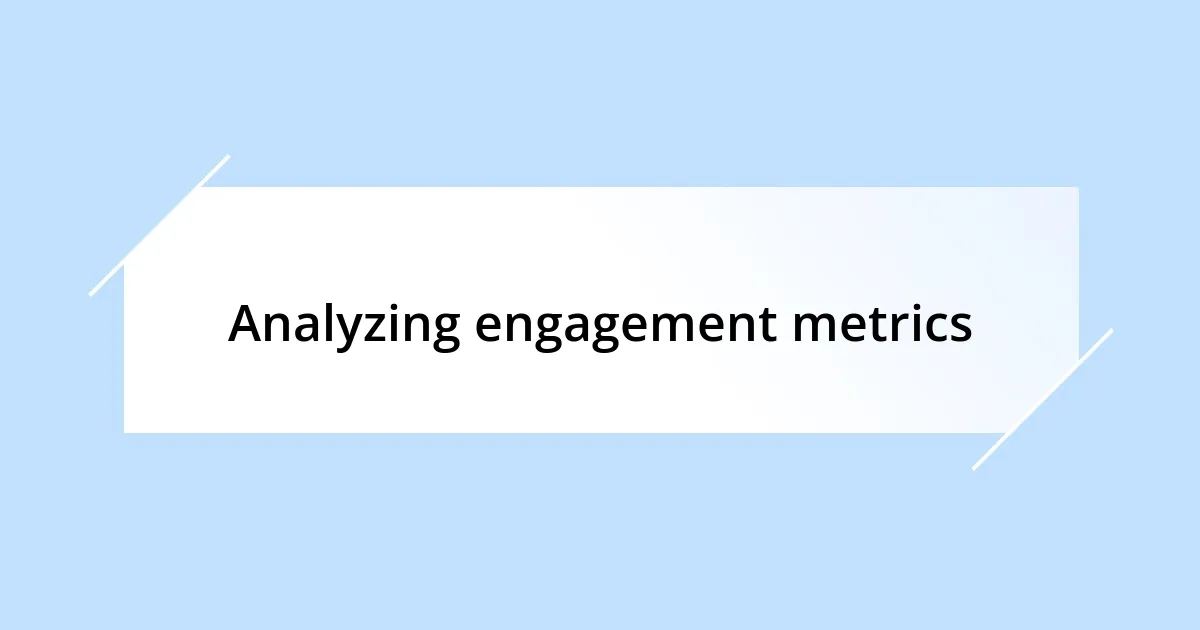 Analyzing engagement metrics