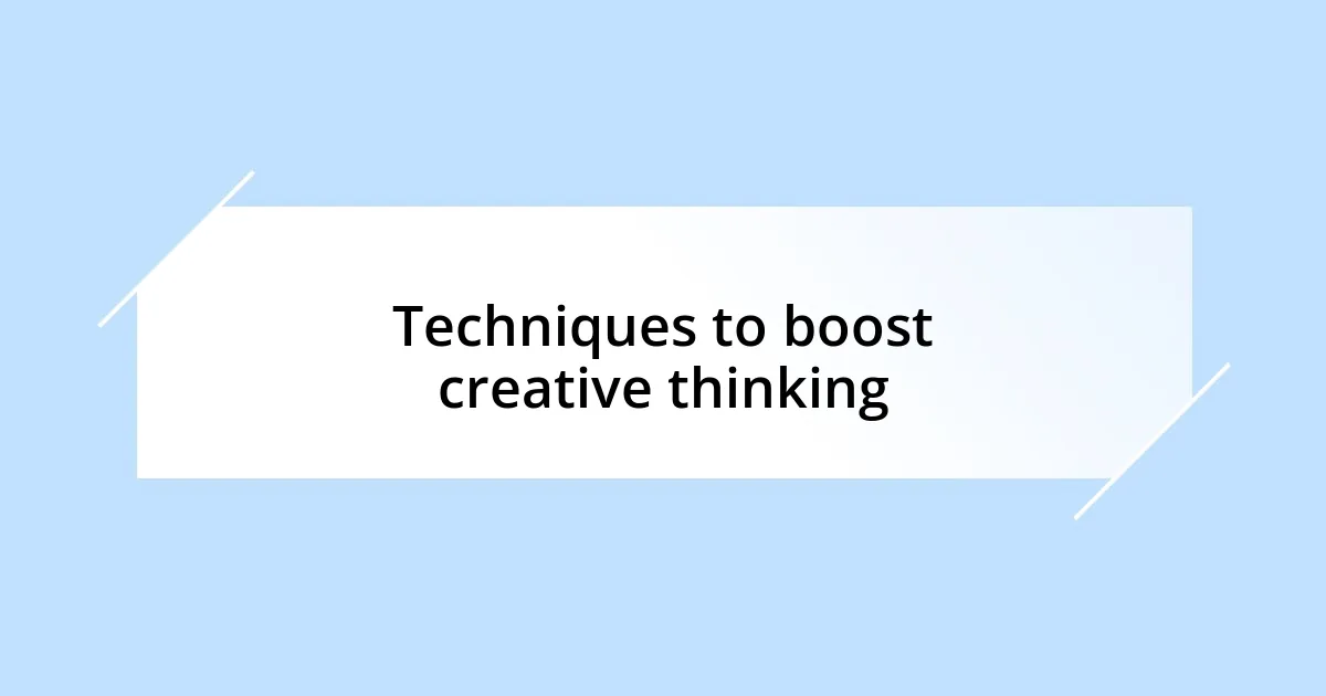 Techniques to boost creative thinking